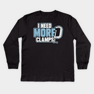 I Need More Clamps Kids Long Sleeve T-Shirt